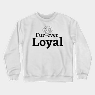 Fue ever loyal Crewneck Sweatshirt